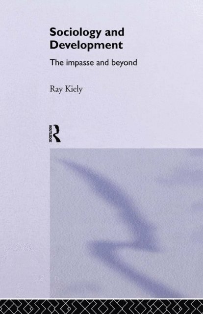 Ray Kiely University of East London., Ray Kiely - Sociology Of Development, E-bok