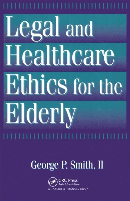 George P. Smith II - Legal and Healthcare Ethics for the Elderly, E-bok. Tillgänglighet: Lägg i varukorg