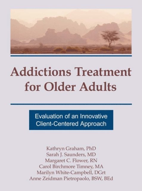 Anne Zeidman, Marilyn White-Campbell, Carol B Timney, Margaret C Flower, Sarah J Saunders, Kathryn Graham - Addictions Treatment for Older Adults, E-bok
