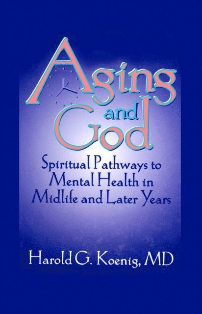 Harold G Koenig, William M Clements - Aging and God, E-bok