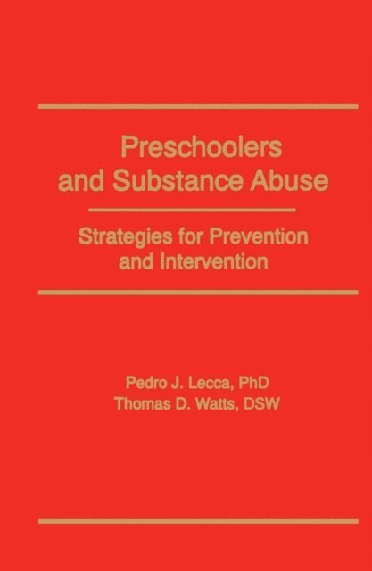 Thomas D Watts, Pedro J Lecca, Bruce Carruth - Preschoolers and Substance Abuse, E-bok