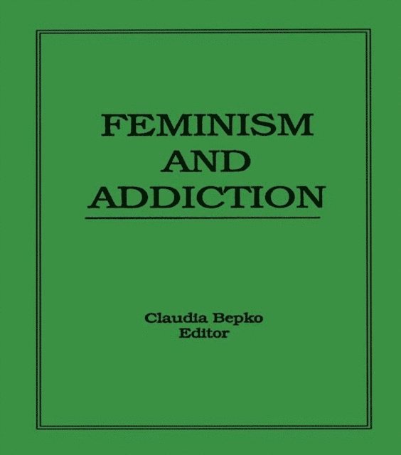 Claudia Bepko - Feminism and Addiction, E-bok