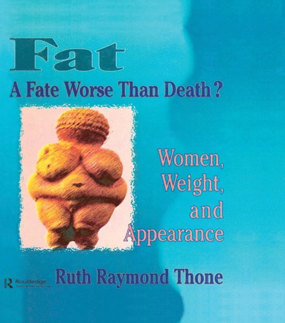 Ruth R Thone, Esther D Rothblum, Ellen Cole - Fat - A Fate Worse Than Death?, E-bok