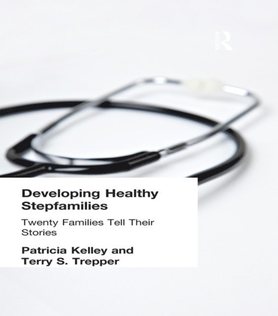 Terry S Trepper, Patricia Kelley - Developing Healthy Stepfamilies, E-bok