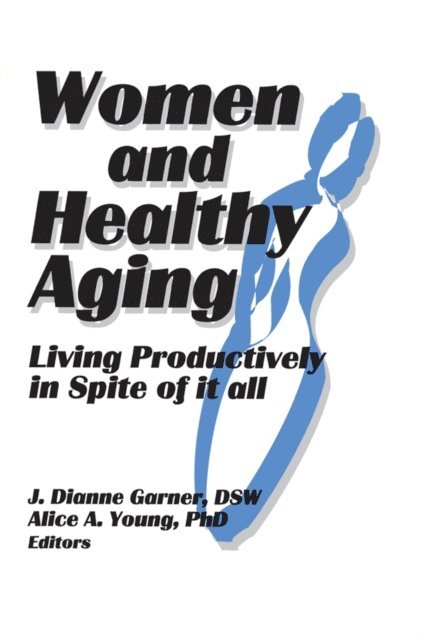 Alice A Young, J Dianne Garner - Women and Healthy Aging, E-bok