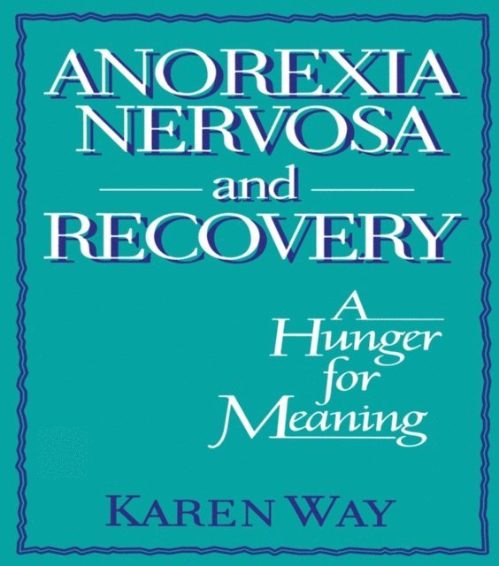 Karly Way Schramm, Esther D Rothblum, Ellen Cole - Anorexia Nervosa and Recovery, E-bok