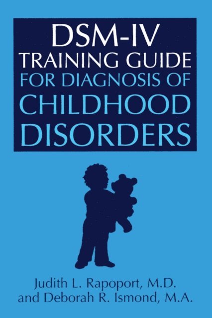 Deborah R. Ismond, Judith L. Rapoport - DSM-IV Training Guide For Diagnosis Of Childhood Disorders, E-bok