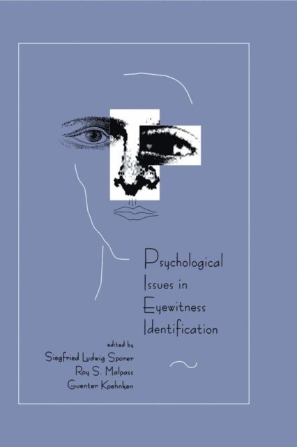 Guenter Koehnken, Roy S. Malpass, Siegfried L. Sporer - Psychological Issues in Eyewitness Identification, E-bok
