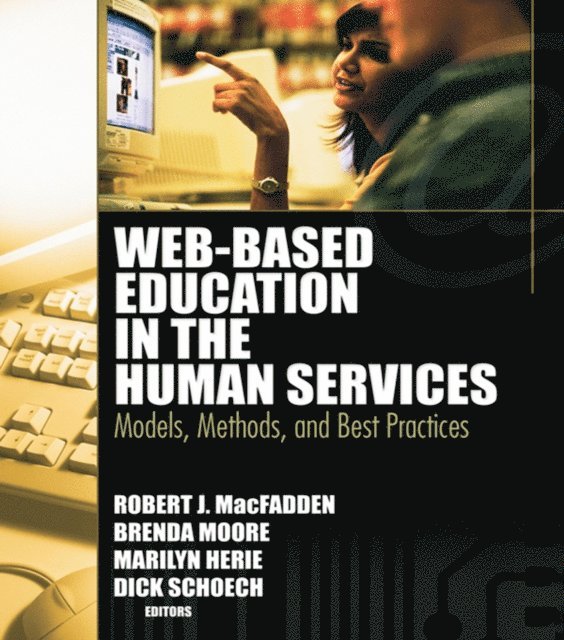 Marilyn Herie, Robert James Macfadden, Brenda Moore, Richard Schoech - Web-Based Education in the Human Services, E-bok
