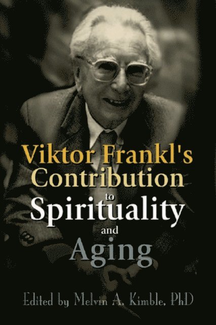 Melvin A. Kimble - Viktor Frankl's Contribution to Spirituality and Aging, E-bok