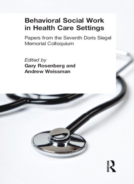 Andrew Weissman, Gary Rosenberg - Behavioral Social Work in Health Care Settings, E-bok