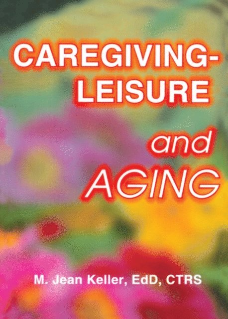 M Jean Keller - Caregiving-Leisure and Aging, E-bok