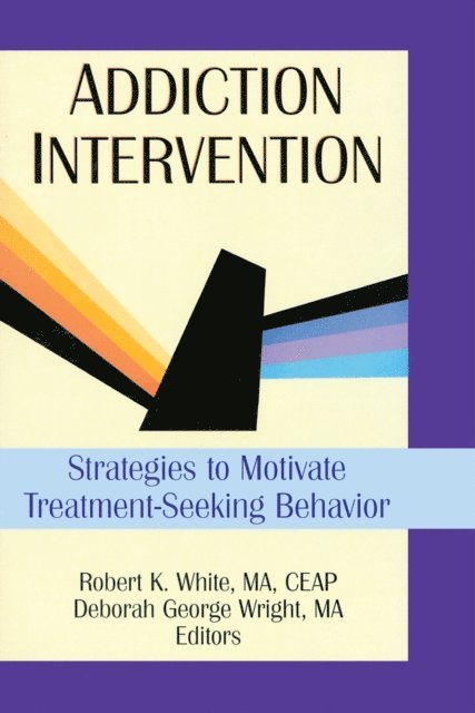 Robert K White, Deborah G Wright, Bruce Carruth - Addiction Intervention, E-bok