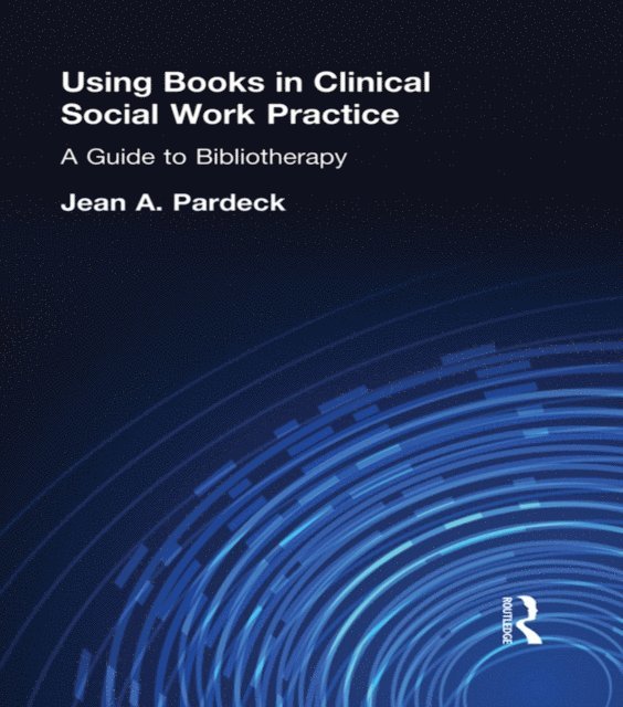 Jean A Pardeck - Using Books in Clinical Social Work Practice, E-bok