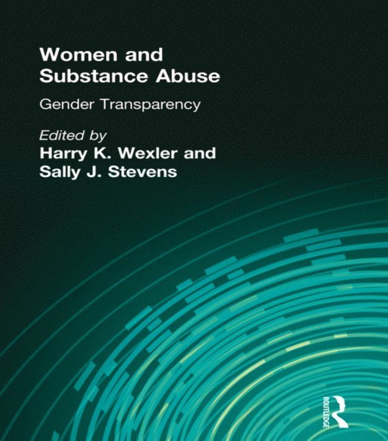 Sally J Stevens, Harry K Wexler - Women and Substance Abuse, E-bok