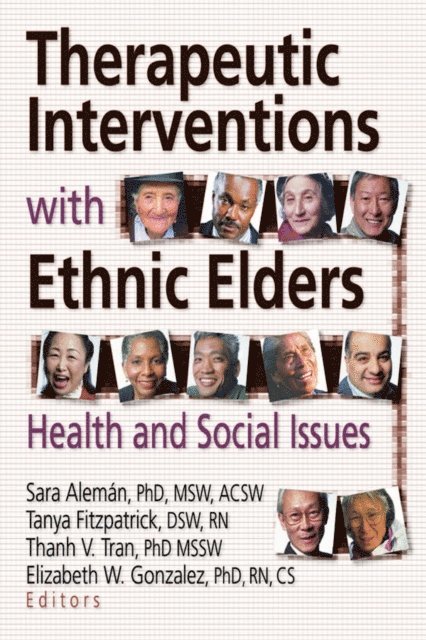 Elizabeth Gonzalez, Thanh V Tran, Tanya Fitzpatrick, Sara Aleman - Therapeutic Interventions with Ethnic Elders, E-bok