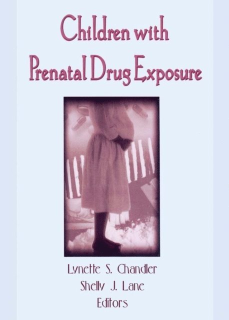 Shelly J Lane, Lynette S Chandler - Children With Prenatal Drug Exposure, E-bok