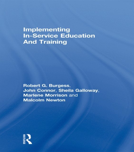 Malcolm Newton, Marlene Morrison, Sheila Galloway, John Connor, Robert G. Burgess - Implementing In-Service Education And Training, E-bok