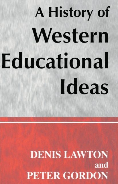Professor Denis Lawton, Professor Peter Gordon - History of Western Educational Ideas, E-bok