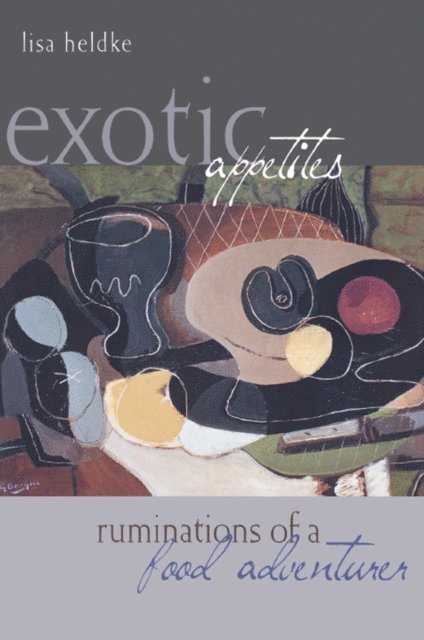 Lisa Heldke - Exotic Appetites, E-bok