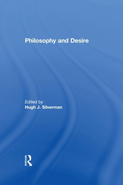 Hugh J. Silverman - Philosophy and Desire, E-bok
