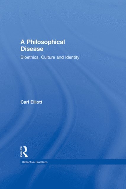 Carl Elliott - Philosophical Disease, E-bok