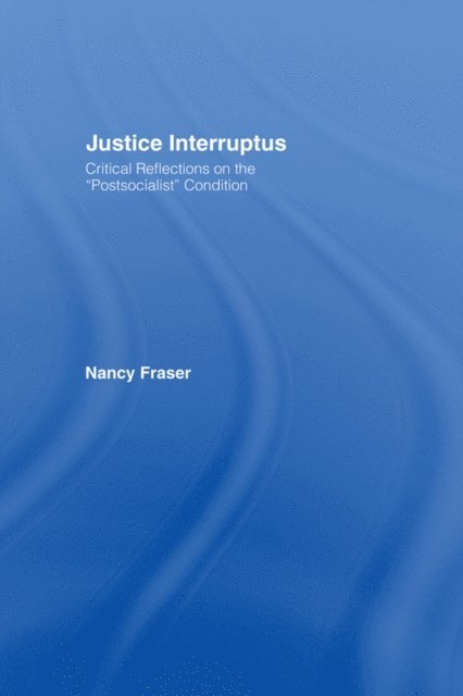 Nancy Fraser - Justice Interruptus, E-bok
