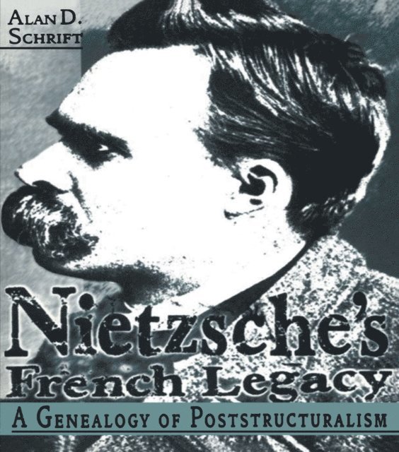 Alan Schrift - Nietzsche's French Legacy, E-bok
