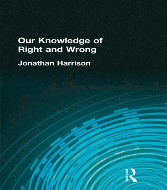 Jonathan Harrison - Our Knowledge of Right and Wrong, E-bok