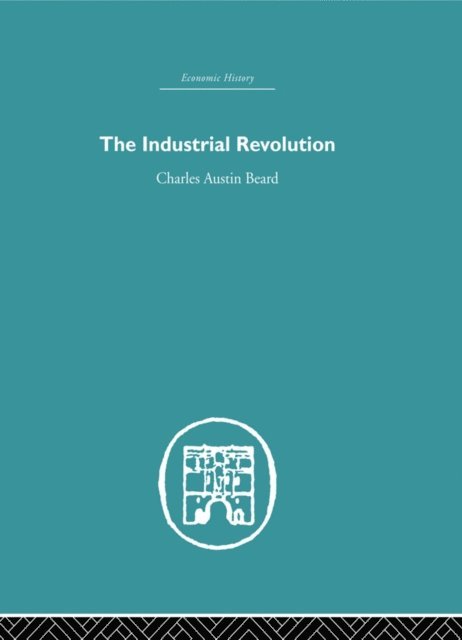 Charles Austin Beard - Industrial Revolution, E-bok
