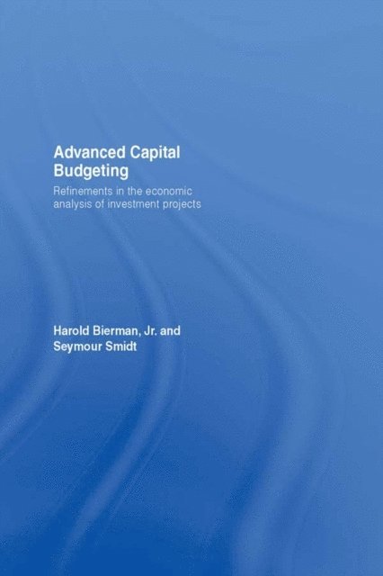 Seymour Smidt, Jr. Harold Bierman - Advanced Capital Budgeting, E-bok