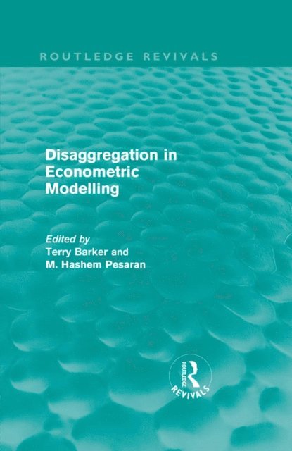 Terry Barker - Disaggregation in Econometric Modelling (Routledge Revivals), E-bok
