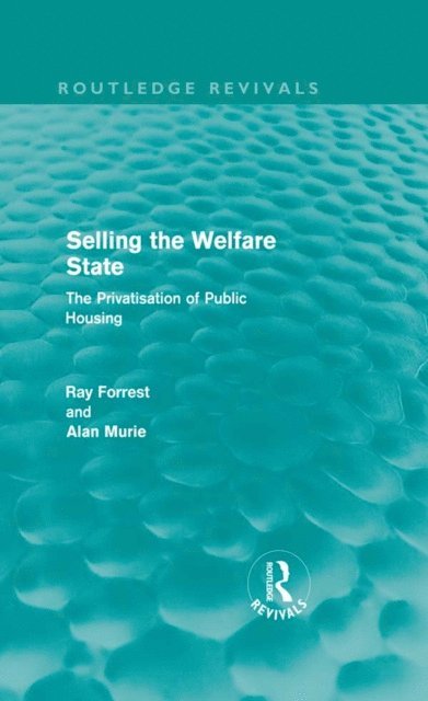 Alan Murie, Ray Forrest - Selling the Welfare State (Routledge Revivals), E-bok