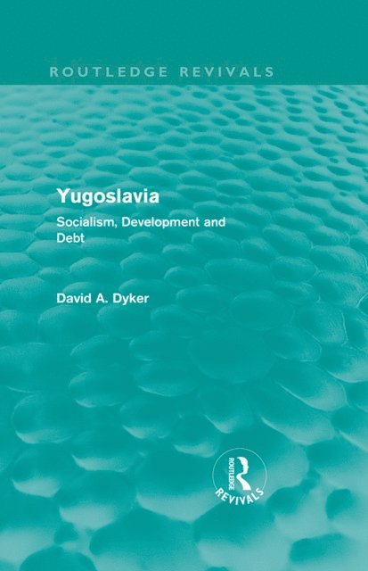 David A Dyker - Yugoslavia, E-bok