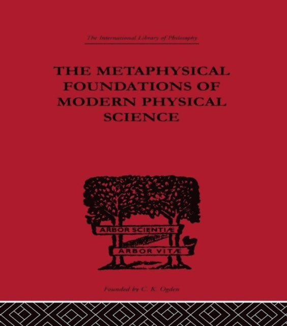 Edwin Arthur Burtt - Metaphysical Foundations of Modern Physical Science, E-bok