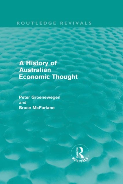 Bruce McFarlane, Peter Groenewegen - History of Australian Economic Thought (Routledge Revivals), E-bok