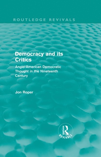 Jon Roper - Democracy and its Critics (Routledge Revivals), E-bok