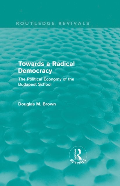 Douglas Brown - Towards a Radical Democracy (Routledge Revivals), E-bok