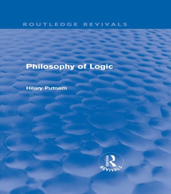 Hilary Putnam - Philosophy of Logic (Routledge Revivals), E-bok