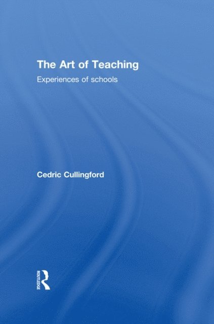 Cedric Cullingford - Art of Teaching, E-bok