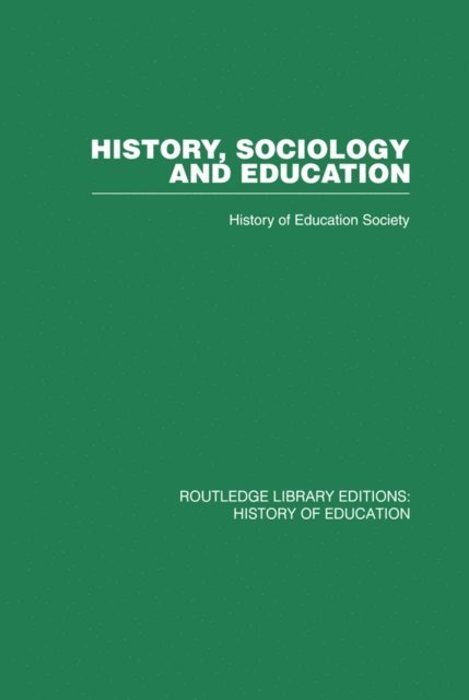 History of Education Society - History, Sociology and Education, E-bok