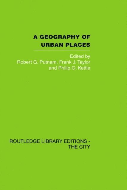 Philip K. Kettle, Frank J. Taylor, Robert G. Putnam - Geography of Urban Places, E-bok