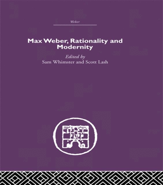 Dr Scott Lash, Sam Whimster - Max Weber, Rationality and Modernity, E-bok