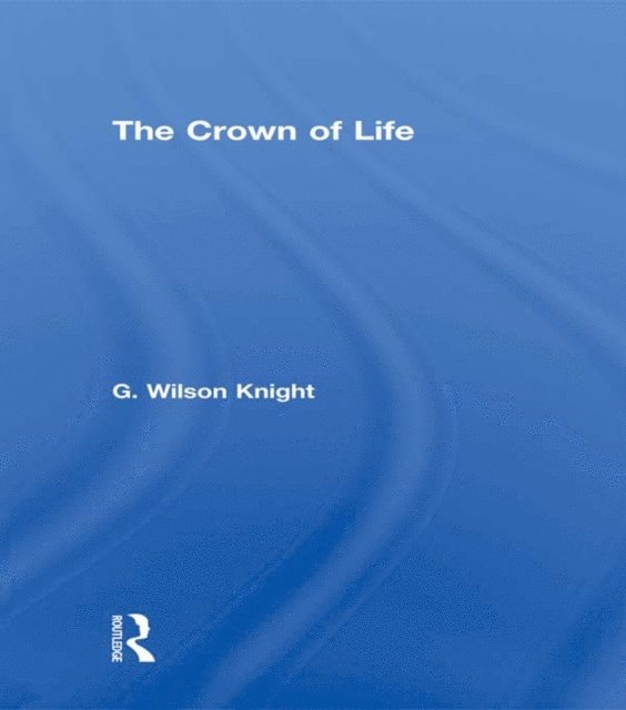 G. Wilson Knight - Crown Of Life - Wilson Knight, E-bok