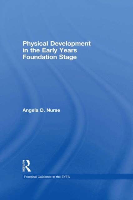 Angela D Nurse - Physical Development in the Early Years Foundation Stage, E-bok
