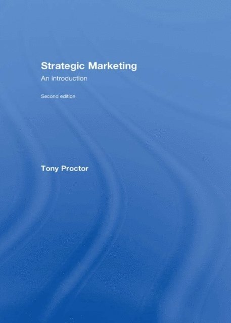 Tony Proctor - Strategic Marketing, E-bok