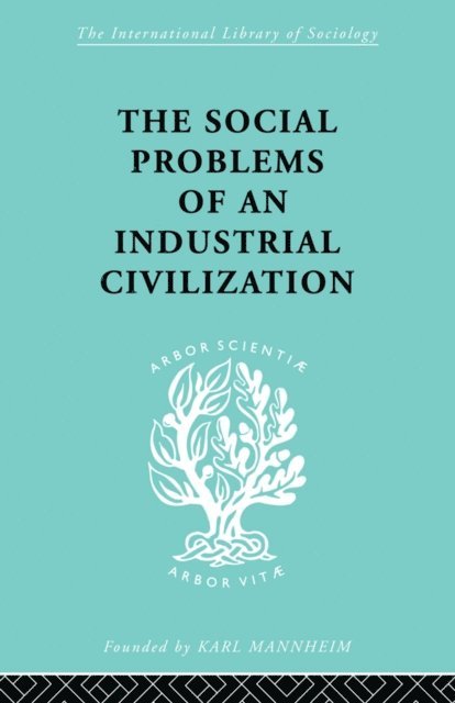 Elton Mayo - Social Problems of an Industrial Civilisation, E-bok