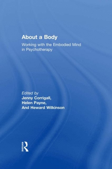 Heward Wilkinson, Helen Payne, Jenny Corrigall - About a Body, E-bok