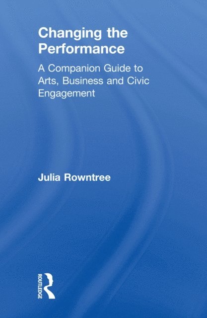 Julia Rowntree - Changing the Performance, E-bok
