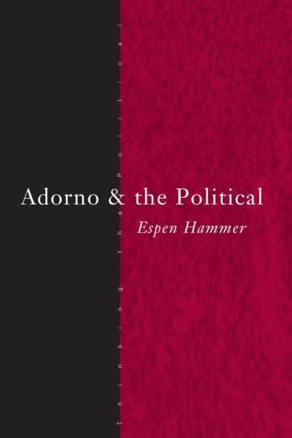 Espen Hammer - Adorno and the Political, E-bok